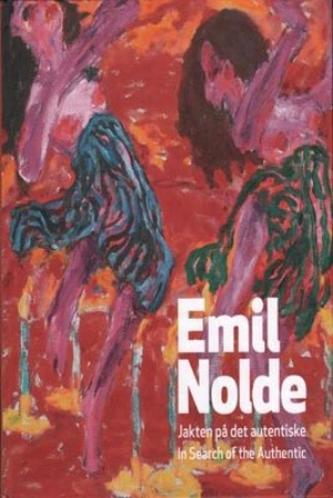 Nolde E. Emil Nolde : In search of the authentic.